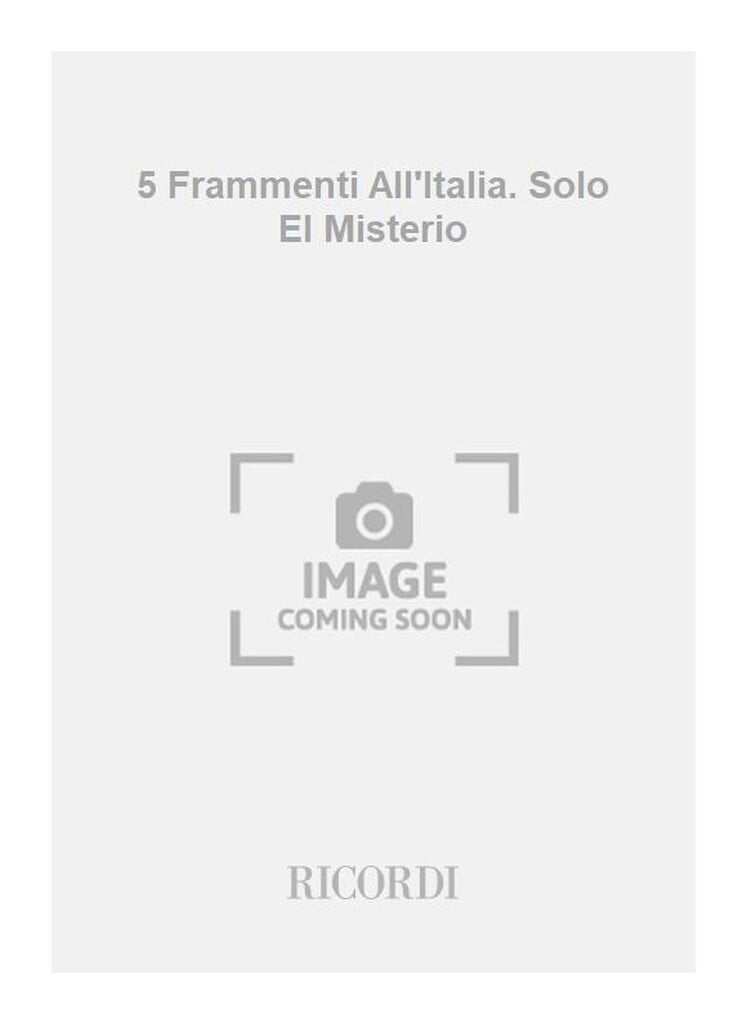 5 Frammenti All'Italia. Solo El Misterio